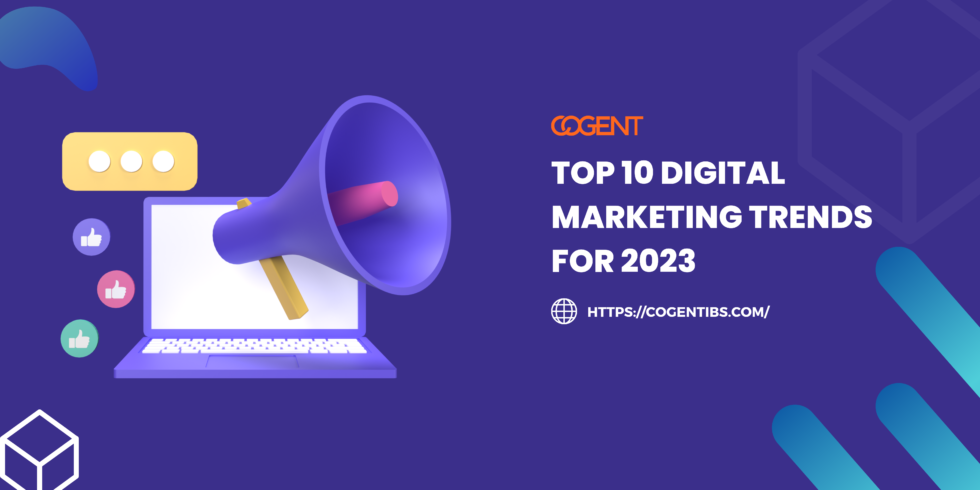 Embracing the Future: Top 10 Digital Marketing Trends for 2023 - Cogent