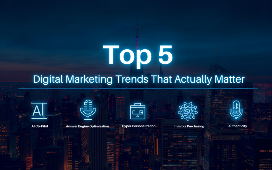 2026 and Beyond: The Top 5 Digital Marketing Trends That Actually Matter